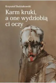 Karm kruki, a one wydziobi� ci oczy