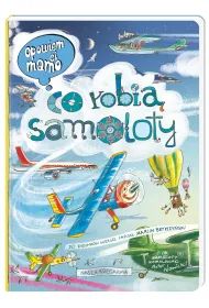 Opowiem ci, mamo, co robi� samoloty