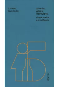 Zdania, glosy, destylaty. Drugie szkice o przek�adzie