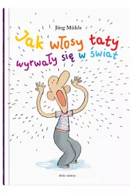 Jak wosy taty wyrway si w wiat