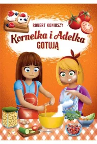 Kornelka i Adelka gotuj�