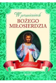 W promieniach Boego miosierdzia. Modlitewnik