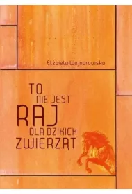 To nie jest raj dla dzikich zwierz�t