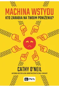 Machina wstydu. Kto zarabia na twoim poni�eniu