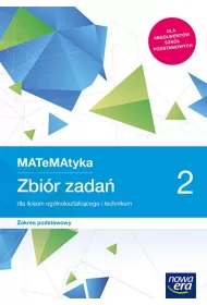 MATeMAtyka 2. Zbir zada dla liceum oglnoksztaccego i technikum. Zakres podstawowy. Szkoy ponadpodstawowe