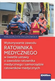 Wykonywanie zawodu ratownika medycznego w �wietle ustawy o zawodzie ratownika medycznego i samorz�dzie ratownik�w medycznych