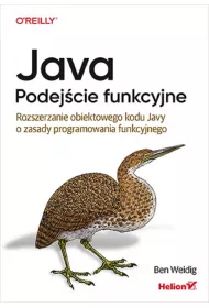 Java. Podej�cie funkcyjne. Rozszerzanie obiektowego kodu Javy o zasady programowania funkcyjnego