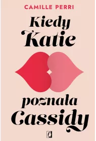 Kiedy Katie poznaa Cassidy