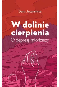 W dolinie cierpienia. O depresji m�odzie�y