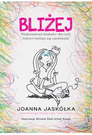 Bli�ej. Rodzicielstwo blisko�ci dla tych, kt�rym ko�czy si� cierpliwo��