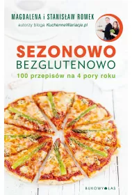 Sezonowo bezglutenowo. 100 przepis�w na 4 pory roku