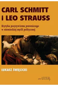 eBook Carl Schmitt i Leo Strauss. Krytyka pozytywizmu prawniczego w niemieckiej myli politycznej pdf
