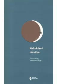 Nieba i ziemi nie wida�. Warszawiacy o wrze�niu 1939