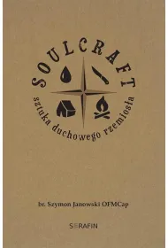 Soulcraft. Sztuka duchowego rzemios�a