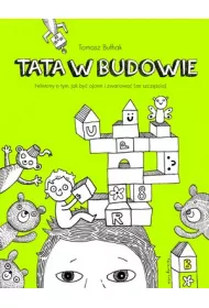 Tata w budowie. Felietony o tym, jak by� ojcem i zwariowa� (ze szcz�cia)
