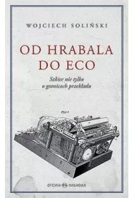 Od Hrabala do Eco. Szkice nie tylko o granicach przek�adu