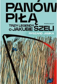 Pan�w pi��. Trzy legendy o Jakubie Szeli