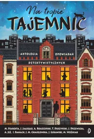 Na tropie tajemnic. Antologia opowiada detektywistycznych