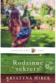 Rodzinne sekrety. Jab�oniowy Sad. Tom 2