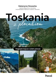 Toskania z plecakiem. Najpi�kniejsze szlaki piesze