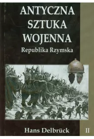 Republika Rzymska. Antyczna sztuka wojenna. Tom 2