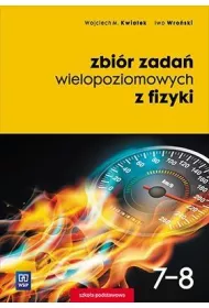 Zbir zada wielopoziomowych z fizyki. Klasy 7-8. Szkoa podstawowa
