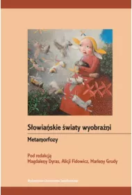 S�owia�skie �wiaty wyobra�ni. Metamorfozy
