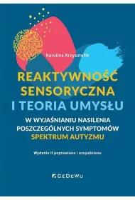 Reaktywno�� sensoryczna i teoria umys�u &ndash; w wyja�nianiu nasilenia poszczeg�lnych symptom�w spektrum autyzmu (ASD)