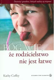B�g wie, �e rodzicielstwo nie jest �atwe