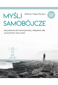 Myli samobjcze. Jak pokona bl emocjonalny, odzyska si i przywrci yciu sens