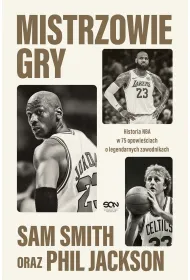 Mistrzowie gry. Historia NBA w 75 opowie�ciach o legendarnych zawodnikach