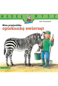 M�dra Mysz. Mam przyjaci�k� opiekunk� zwierz�t