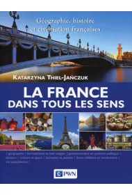 La France dans tous les sens. G�ographie, histoire et civilisation fran�aises
