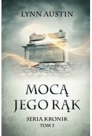 Moc� Jego r�k - Seria Kronik Tom 3