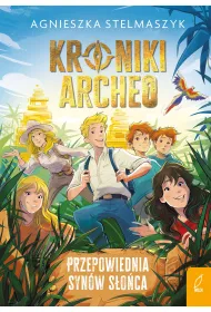 Kroniki Archeo. Przepowiednia Syn�w S�o�ca. Tom 7