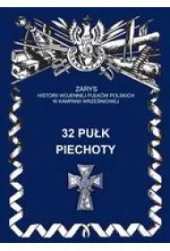 32 Pu�k Piechoty Zarys Historii Wojennej Pu�k�w Polskich w Kampanii Wrze�niowej