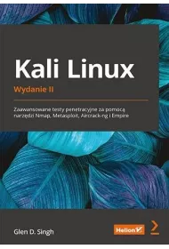 Kali Linux. Zaawansowane testy penetracyjne za pomoc� narz�dzi Nmap, Metasploit, Aircrack-ng i Empire