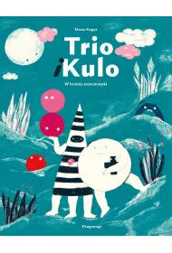 Trio i Kulo. W krainie matematyki