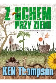 Z uchem przy ziemi czyli jak zrozumie� sw�j ogr�d