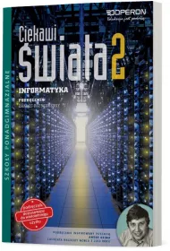 Ciekawi �wiata. Informatyka 2. Podr�cznik. Zakres rozszerzony. Szko�y ponadgimnazjalne