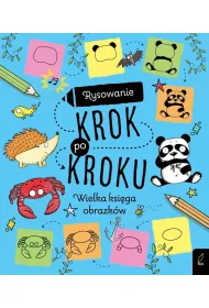 Rysowanie krok po kroku. Wielka ksi�ga obrazk�w