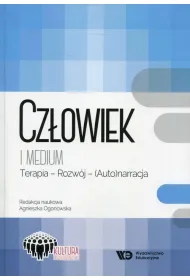 Cz�owiek i medium Terapia - rozw�j - (auto)narracja