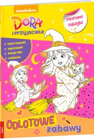 Dora i przyjaciele. Odlotowe zabawy * *