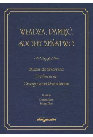 W�adza, pami��, spo�ecze�stwo. Studia dedykowane..