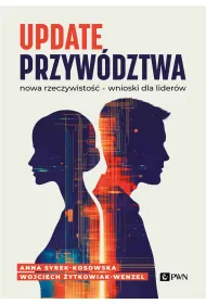 Update przyw�dztwa. Nowa rzeczywisto��, wnioski dla lider�w