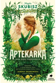 Aptekarka. Saga Rodu Tyszkowskich. Tom 1