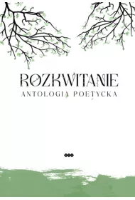 Rozkwitanie. Antologia poetycka