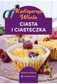 Kulinarna Wiola. Ciasta i ciasteczka