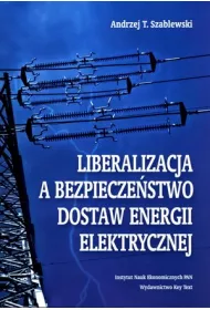 Liberalizacja a bezpiecze�stwo dostaw energii elektrycznej