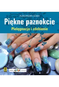 Pi�kne paznokcie Piel�gnacja i zdobienie